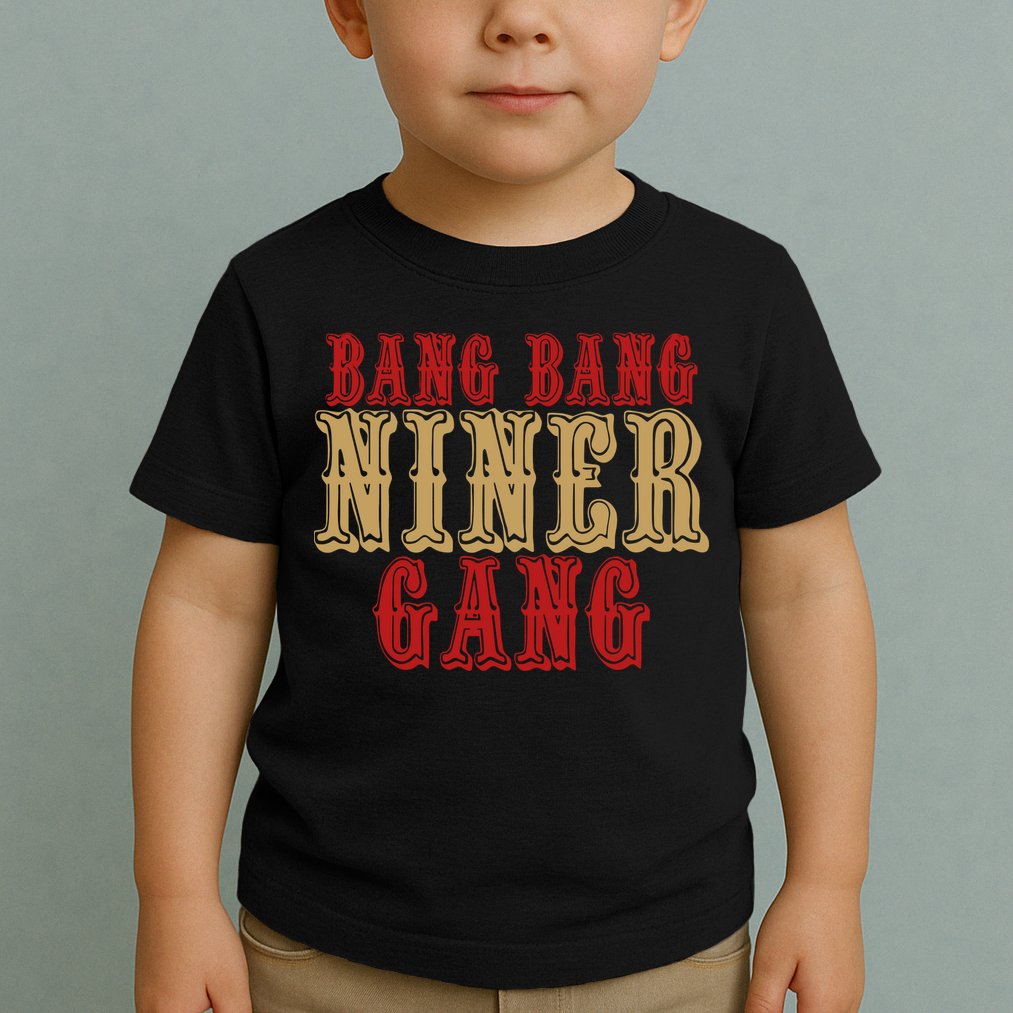 Bang Bang Niner Gang Football San Francisco Sports Toddler T-Shirt