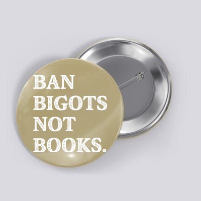 Ban Bigots Not Books Funny Reader Button