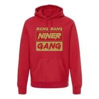 Bang Bang Niner Gang Premium Hoodie