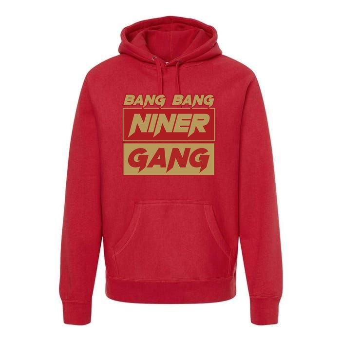 Bang Bang Niner Gang Premium Hoodie