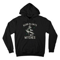 Burn Blunts Not Witches Funny Marijuana Weed Smoker Stoner Hoodie