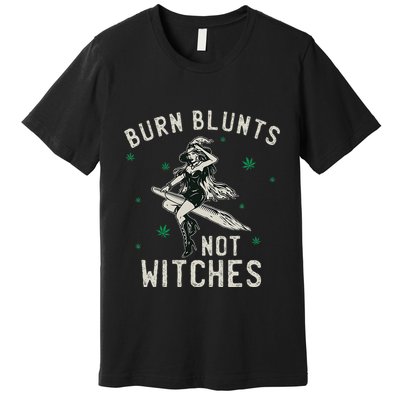 Burn Blunts Not Witches Funny Marijuana Weed Smoker Stoner Premium T-Shirt