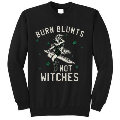 Burn Blunts Not Witches Funny Marijuana Weed Smoker Stoner Tall Sweatshirt