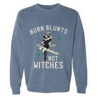 Burn Blunts Not Witches Funny Marijuana Weed Smoker Stoner Garment-Dyed Sweatshirt