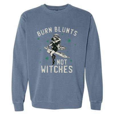 Burn Blunts Not Witches Funny Marijuana Weed Smoker Stoner Garment-Dyed Sweatshirt