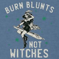 Burn Blunts Not Witches Funny Marijuana Weed Smoker Stoner Garment-Dyed Sweatshirt