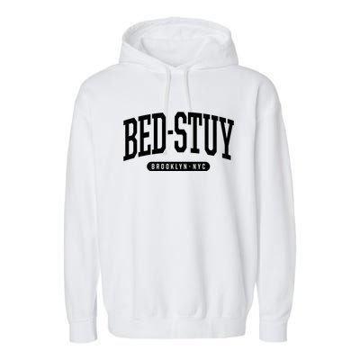 Bedstuy Brooklyn Ny Souvenirs & Gifts Nyc Borough Brooklyn New York Bed Stuy Garment-Dyed Fleece Hoodie