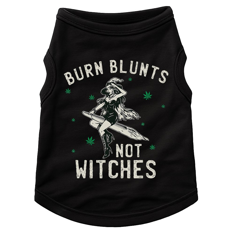 Burn Blunts Not Witches Funny Marijuana Weed Smoker Stoner Doggie Tank