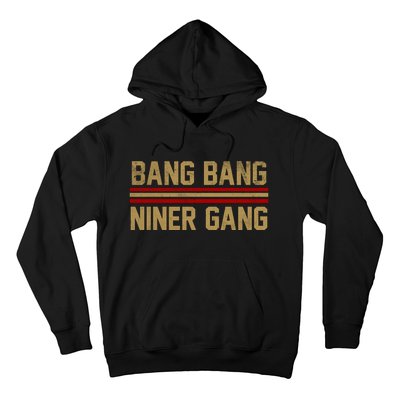 Bang Bang Niner Gang San Francisco Hoodie