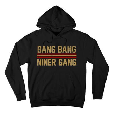 Bang Bang Niner Gang San Francisco Tall Hoodie