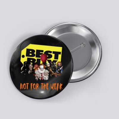 Best Buy Not For The Weak Funny Halloween Button