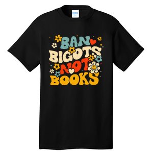 Ban Bigots Not Books Tall T-Shirt