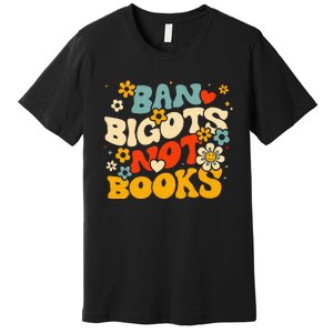 Ban Bigots Not Books Premium T-Shirt