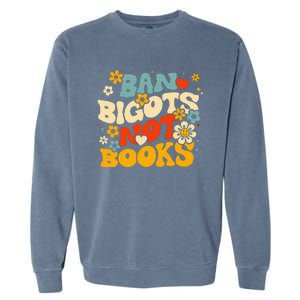 Ban Bigots Not Books Garment-Dyed Sweatshirt