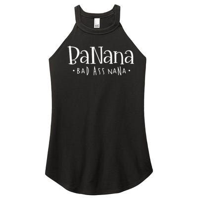 Banana Badass Nana Grammy Grandma Graphic Tee Gift Women's Perfect Tri Rocker Tank