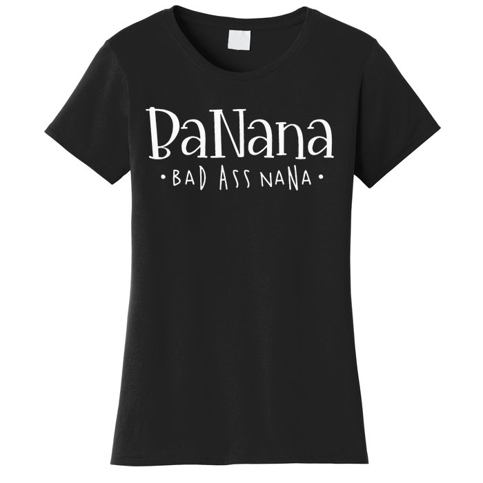 Banana Badass Nana Grammy Grandma Graphic Tee Gift Women's T-Shirt