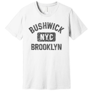 Bushwick Brooklyn Nyc Gym Style Black W Distress Black Print Premium T-Shirt