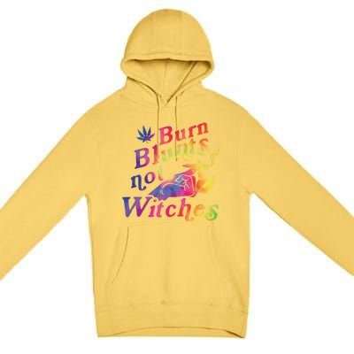 Burn Blunts Not Witches Weed Funny Gift Premium Pullover Hoodie