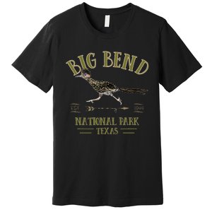 Big Bend National Park Roadrunner Np Texas Tourist Souvenir Premium T-Shirt