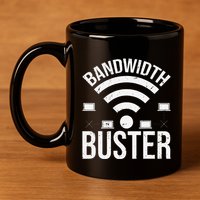 Bandwidth Buster Network Admin 11oz C Handle Ceramic Mug