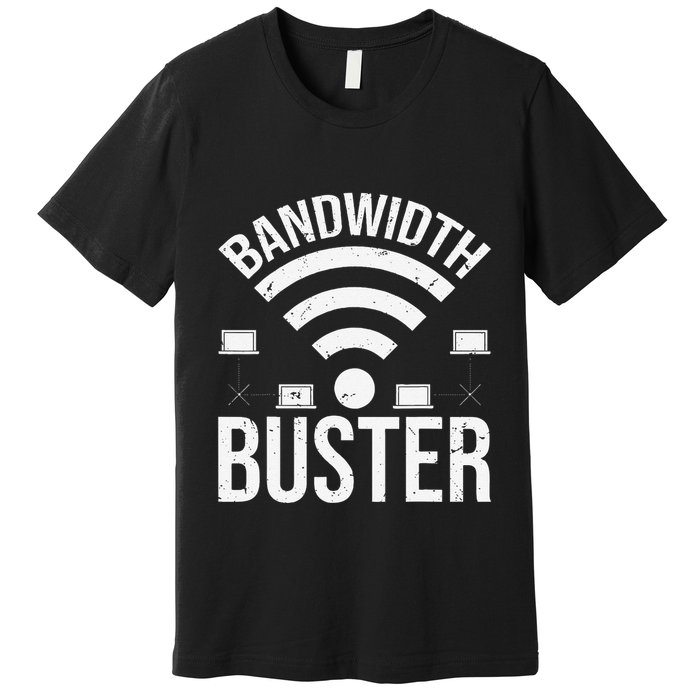 Bandwidth Buster Network Admin Premium T-Shirt