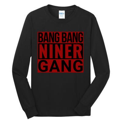 Bang Bang Niner Gang Football San Francisco Sports Tall Long Sleeve T-Shirt