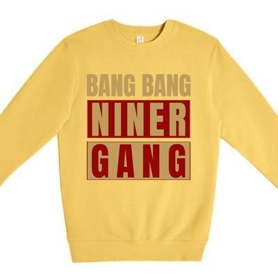 Bang Bang Niner Gang Football San Francisco Sports Premium Crewneck Sweatshirt