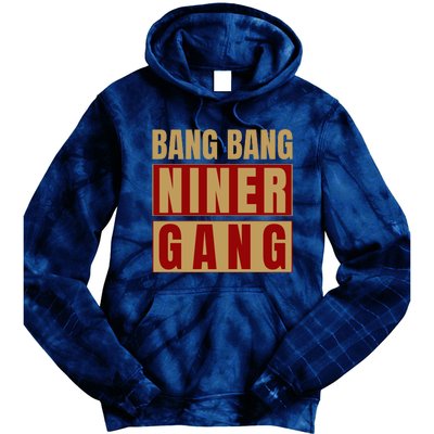 Bang Bang Niner Gang Football San Francisco Sports Tie Dye Hoodie