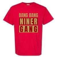 Bang Bang Niner Gang Football San Francisco Sports Garment-Dyed Heavyweight T-Shirt