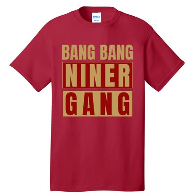 Bang Bang Niner Gang Football San Francisco Sports Tall T-Shirt