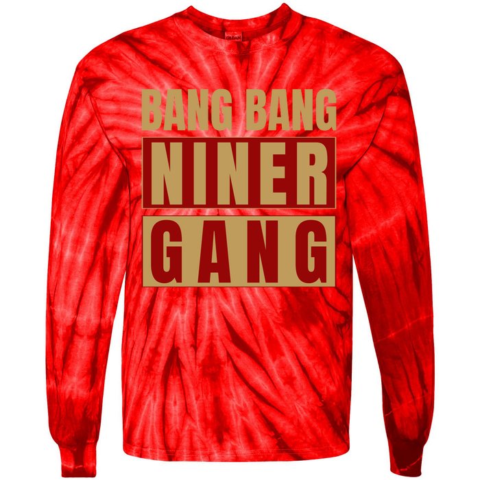 Bang Bang Niner Gang Football San Francisco Sports Tie-Dye Long Sleeve Shirt