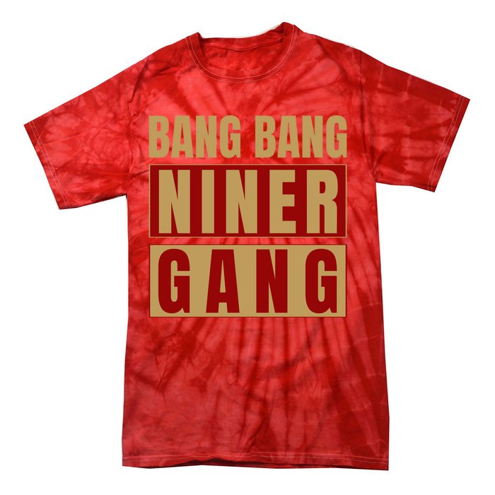 Bang Bang Niner Gang Football San Francisco Sports Tie-Dye T-Shirt