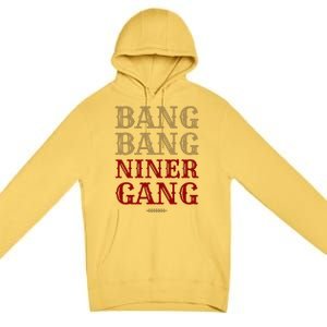 Bang Bang Niner Gang Football San Francisco Sports Premium Pullover Hoodie