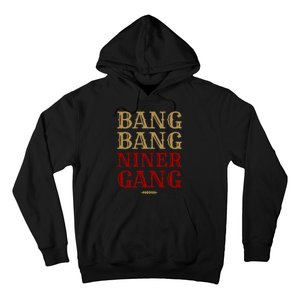 Bang Bang Niner Gang Football San Francisco Sports Hoodie