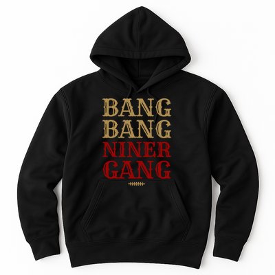 Bang Bang Niner Gang Football San Francisco Sports Hoodie