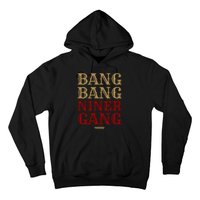 Bang Bang Niner Gang Football San Francisco Sports Hoodie