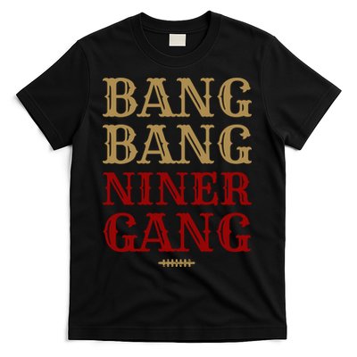 Bang Bang Niner Gang Football San Francisco Sports T-Shirt