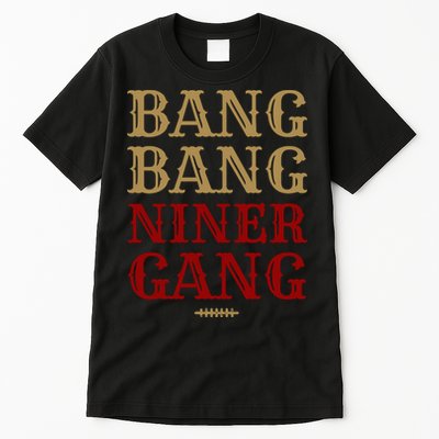 Bang Bang Niner Gang Football San Francisco Sports Tall T-Shirt