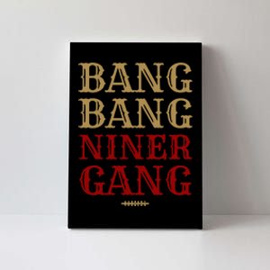 Bang Bang Niner Gang Football San Francisco Sports Canvas