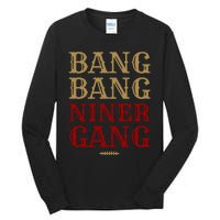 Bang Bang Niner Gang Football San Francisco Sports Tall Long Sleeve T-Shirt