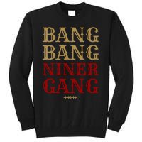 Bang Bang Niner Gang Football San Francisco Sports Tall Sweatshirt