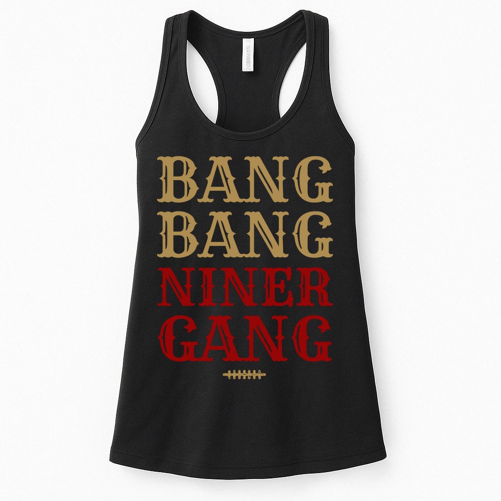 Bang Bang Niner Gang Football San Francisco Sports Womens Tank Top