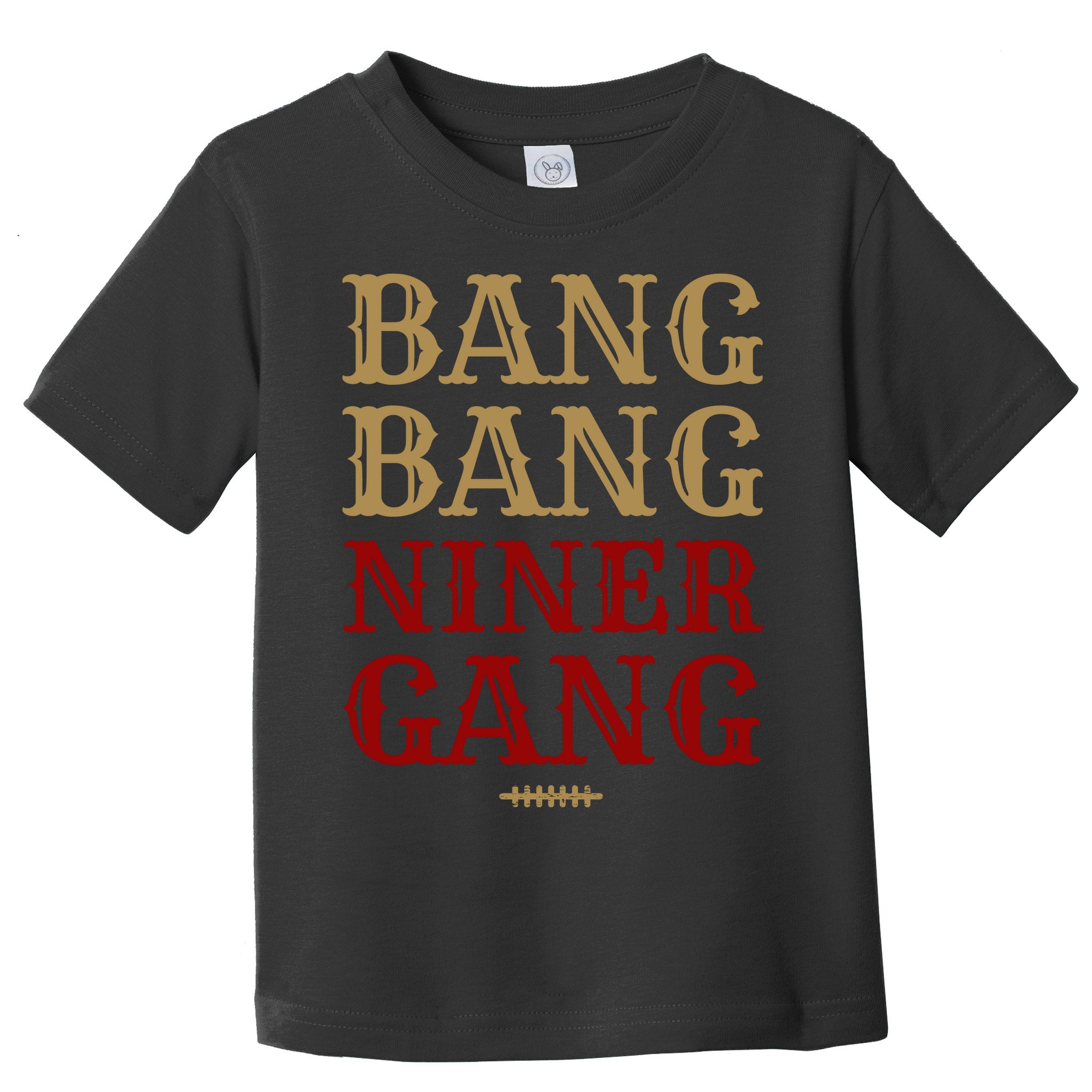 Bang Bang Niner Gang Football San Francisco Sports Toddler T-Shirt