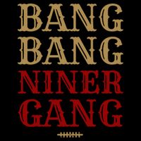 Bang Bang Niner Gang Football San Francisco Sports Toddler T-Shirt