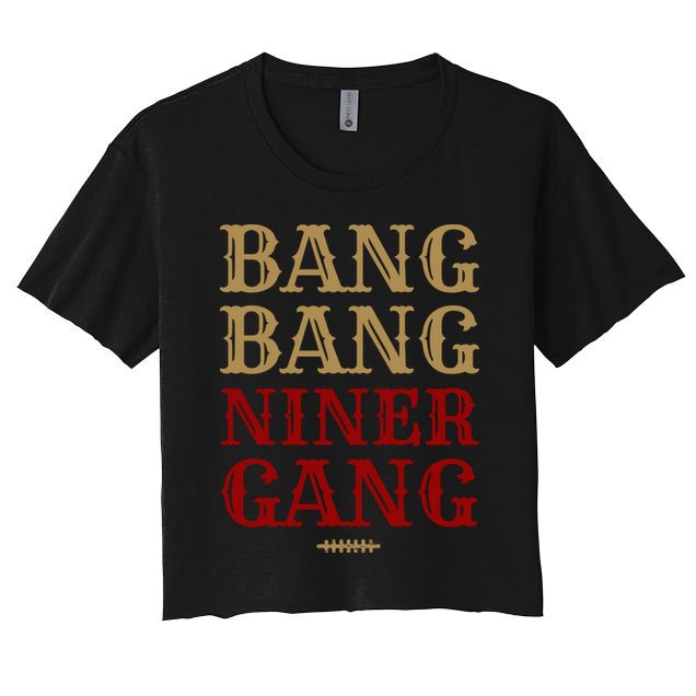 Bang Bang Niner Gang Football San Francisco Sports Crop Top