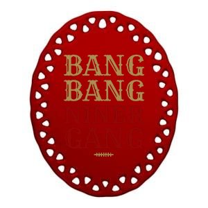 Bang Bang Niner Gang Football San Francisco Sports Ceramic Oval Ornament