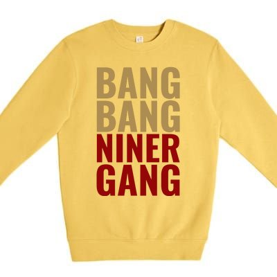 Bang Bang Niner Gang Football San Francisco Sports Premium Crewneck Sweatshirt