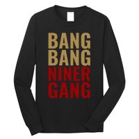 Bang Bang Niner Gang Football San Francisco Sports Long Sleeve Shirt