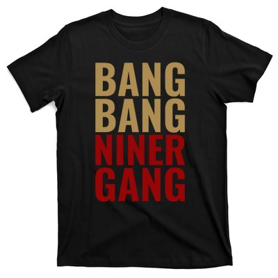 Bang Bang Niner Gang Football San Francisco Sports T-Shirt