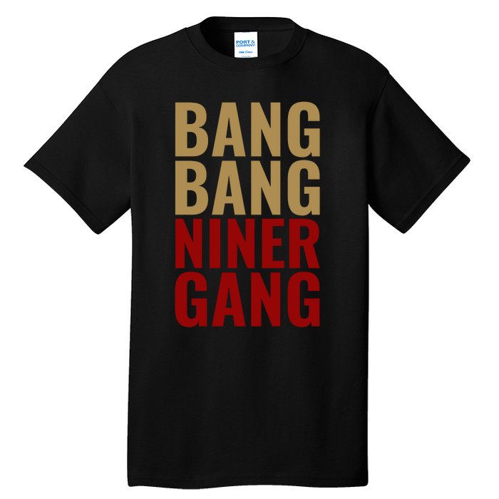 Bang Bang Niner Gang Football San Francisco Sports Tall T-Shirt